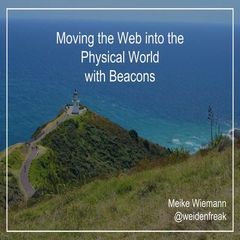 Moving the Web into the Physical World with Beacons