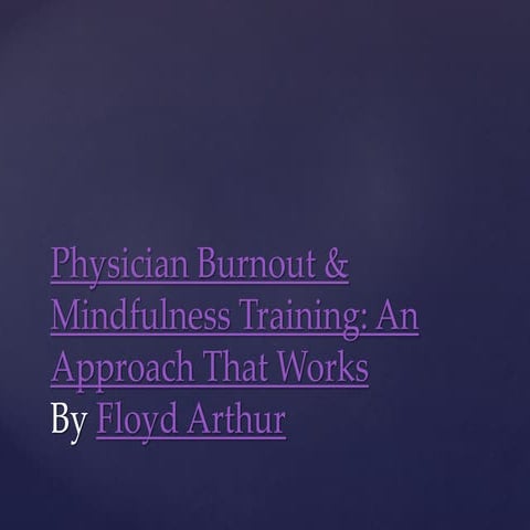 Physician Burnout & Mindfulness Training: An Approach That Works By Floyd Art...