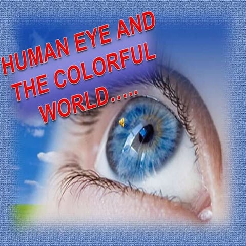 Physics ( human eye and the colourful world).