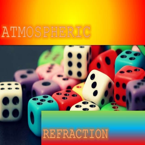 ATMOSPHERIC REFRACTION