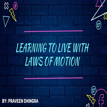 LEARNING TO LIVE WITH LAWS OF MOTION .pptx