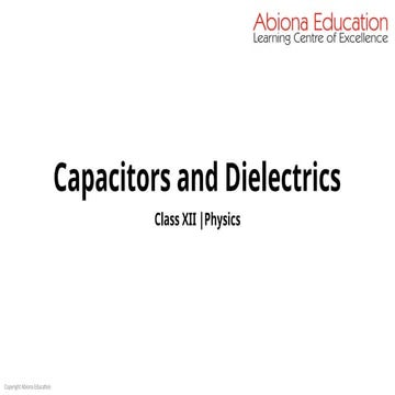 Physics - Grade XII - Capacitors and Dielectrics.pptx