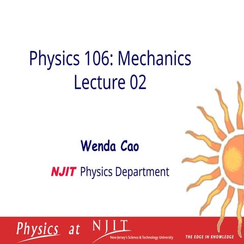 Physics 106: MECHANICS - ROTATIONSL DYNAMICS