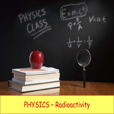 Physics 23   radioactivity