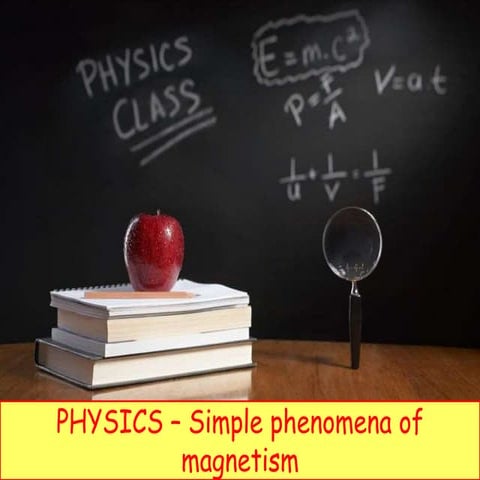 Physics 5.1 - Simple phenomena of magntism.pptx