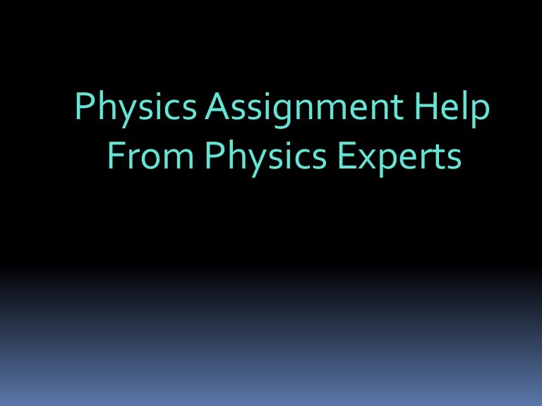 Physics assignment help