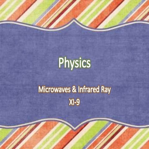 Microwaves and Infrared ray