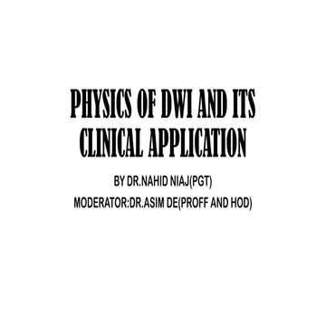 PHYSICS OF DWI AND ITS CLINICAL APPLICATION.pptx