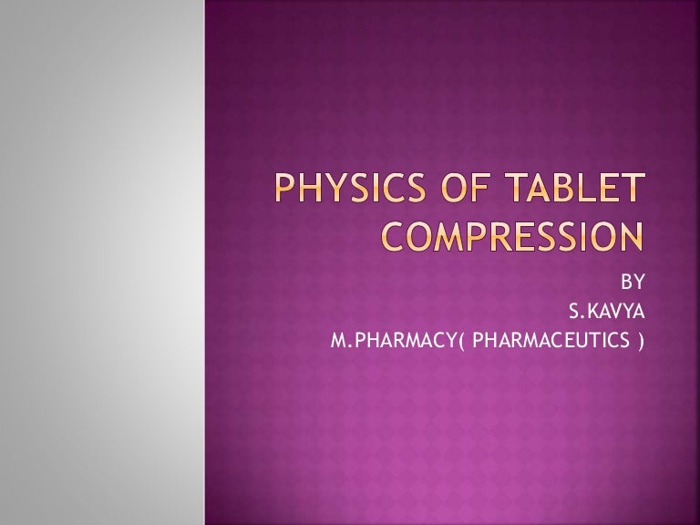 Physics of tablet compression