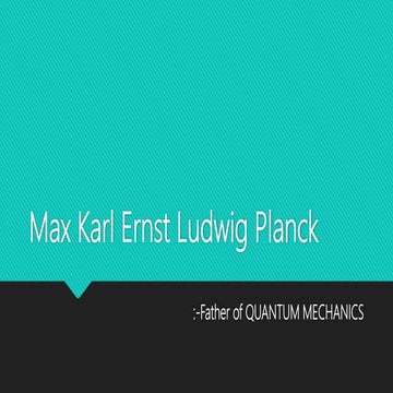 Max Planck's and his Major contributions in Quantum Mechanics