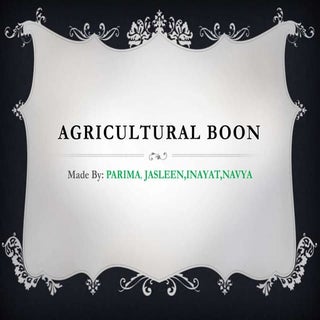 Agricultural boons