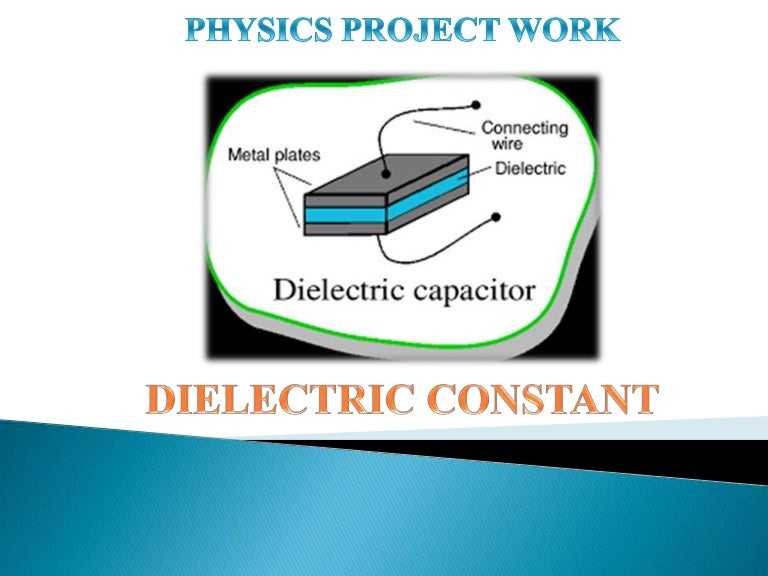 find the dielectric constant of a given material. made by sashikant