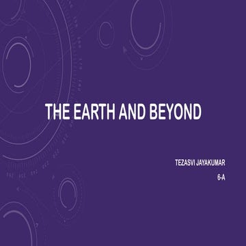 PHYSICS – THE EARTH AND BEYOND_Tezasvi.pptx