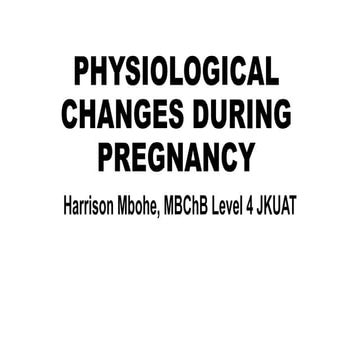 Physiological changes during pregnancy by Harrison Mbohe
