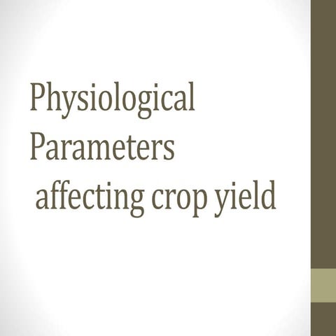 Physiological parameters affecting crop yield