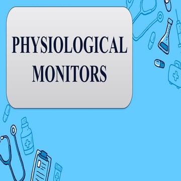 PHYSIOLOGICAL MONITORS PRESENATATION IN DETAILED