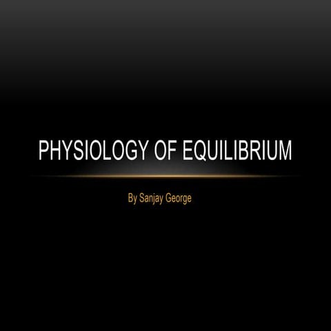 Physiology of equilibrium - Vestibular System