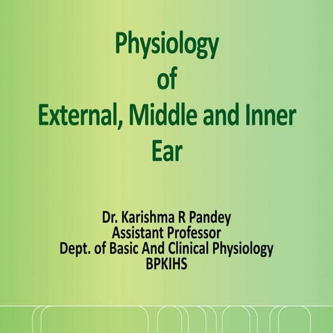 Physiology of external, middle and inner ear