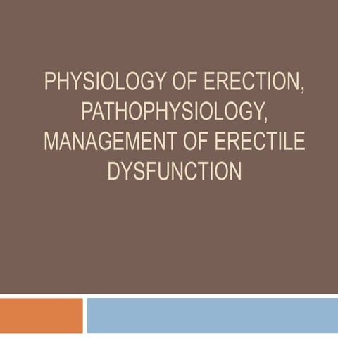 Physiology of penile erection, pathophysiology evaluation & management of ed