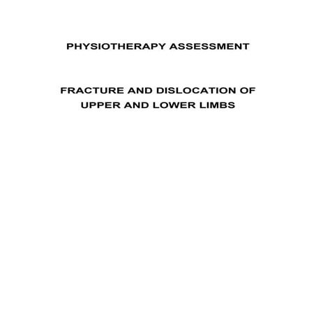 Physiotherapy assessment in fracture and dislocation edited