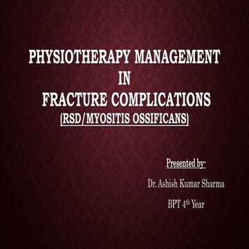 Physiotherapy management in fracture complications (Rsd/myositis ossificans)