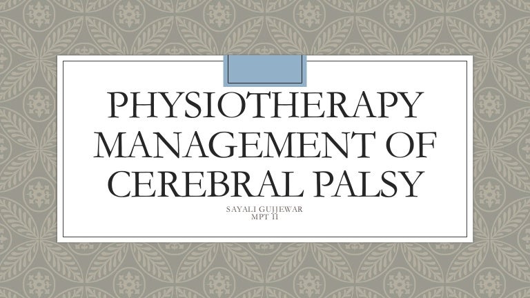 Physiotherapy Management Of Cerebral Palsy