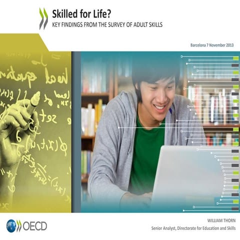 Skilled for Life? KEY FINDINGS FROM THE SURVEY OF ADULT SKILLS [Com avaluar l...