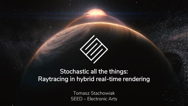 DD18 - SEED - Raytracing in Hybrid Real-Time Rendering