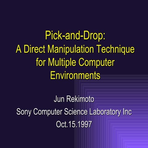 Pick-and-Drop: A Direct Manipulation Technique for Multiple Computer Environm...