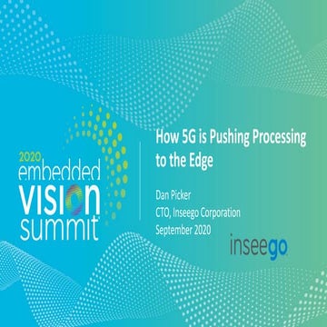“How 5G is Pushing Processing to the Edge,” a Presentation from Inseego