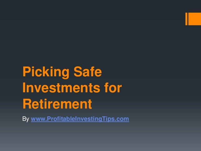 Picking Safe Investments for Retirement