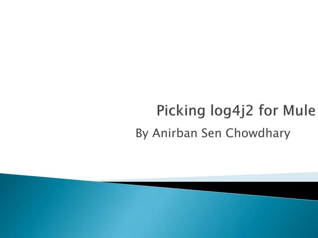 Picking Log4j2 For Mule PPT picking-log4j2-for-mule-ppt