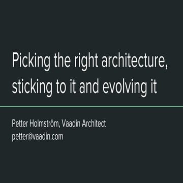 Picking the right architecture and sticking to it