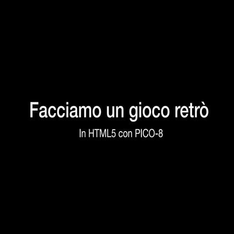 Facciamo un gioco retrò in HTML5 con PICO-8