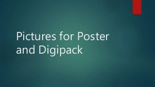 Pictures for poster and digipack