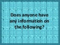 Does Anyone Have Any Information