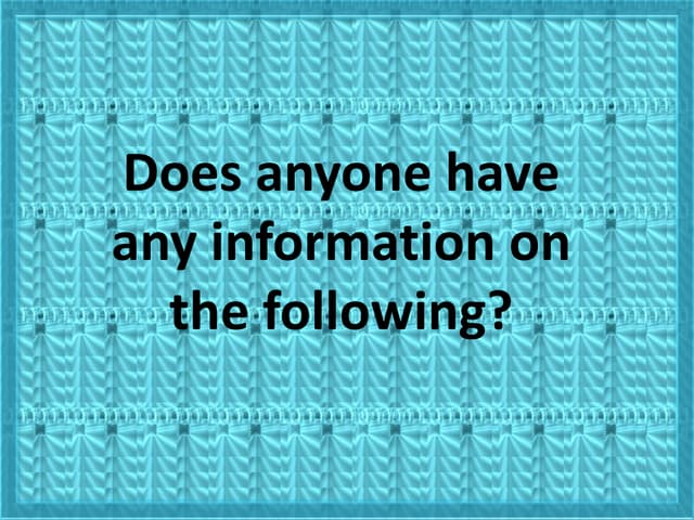 Does Anyone Have Any Information