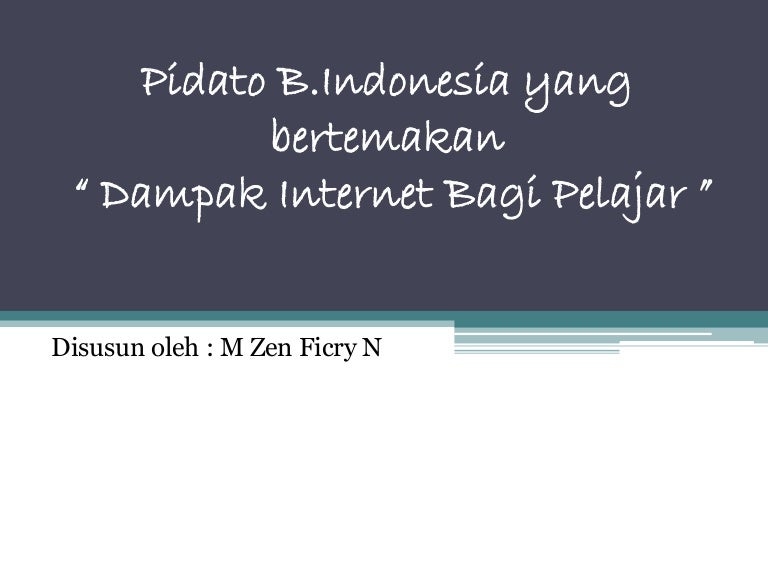 Pidato B.Indonesia tentang &quot; Dampak Bagi Pelajar