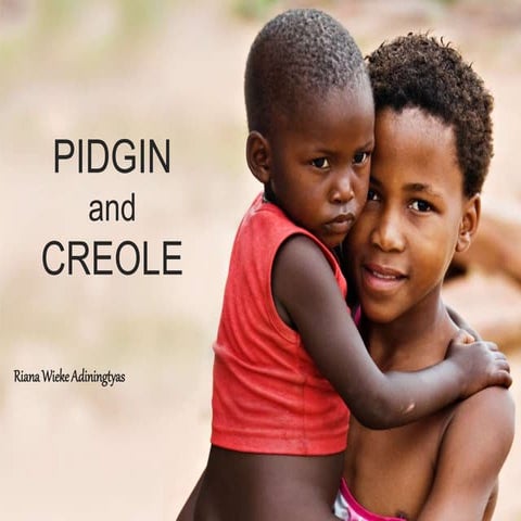 Pidgin and Creole (Language Varieties)