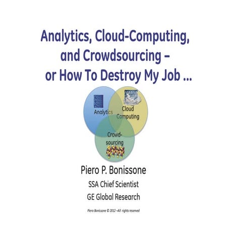 Piero Bonissone: "Analytics, Cloud-Computing, and Crowdsourcing --- or How To...