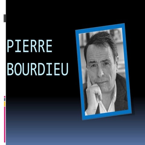 Pierre      Bourdieu