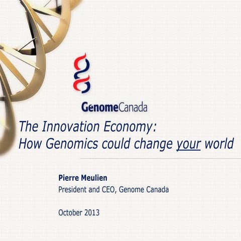 Pierre Meulien Presentation: The Innovation Economy: How Genomics could chang...