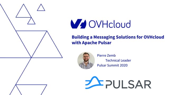 Building a Messaging Solutions for OVHcloud with Apache Pulsar_Pierre Zemb