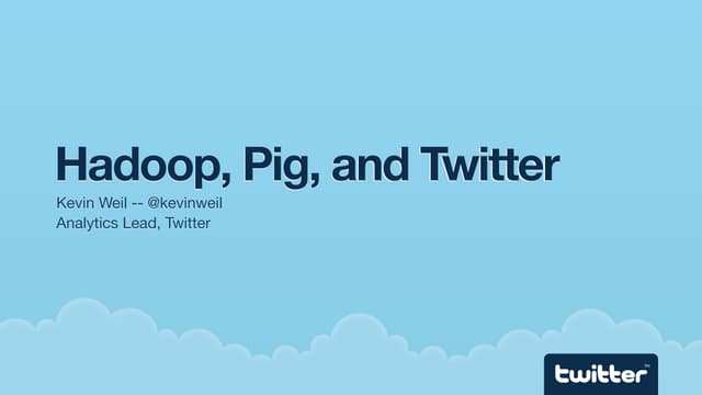 Hadoop, Pig, and Twitter (NoSQL Eas...