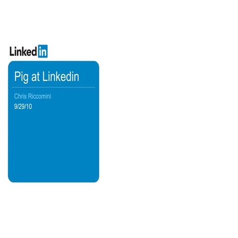Pig at Linkedin