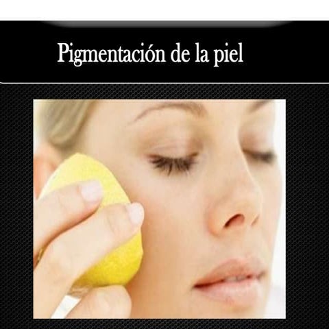 Pigmentación de la piel - Aclarar o Blanquear la Piel | PPTX