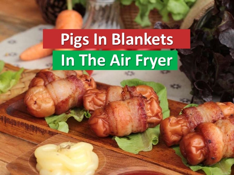 Pigs In Blankets In The Air Fryer