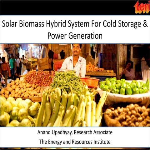 Solar Biomass Hybrid System For Cold Storage & Power Generation | PDF