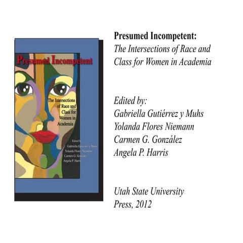 Presumed Incompetent: The Intersections of Race and Class for Women in Academia