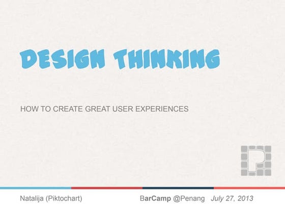 Design thinking - Piktochart presentation for Barcamp Penang 2013